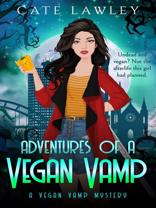 Title details for Adventures of a Vegan Vamp by Cate Lawley - Available